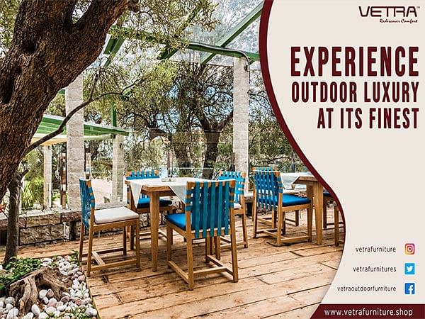 Vetra launches a luxurious treat for your outdoor spaces Outdoor Furniture range to adorn your Garden Transform Your Outdoors