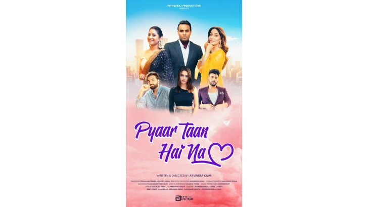 Pyaar Taan Hai Na: A Soulful Romantic Drama by Arvinder Kaur Coming This March