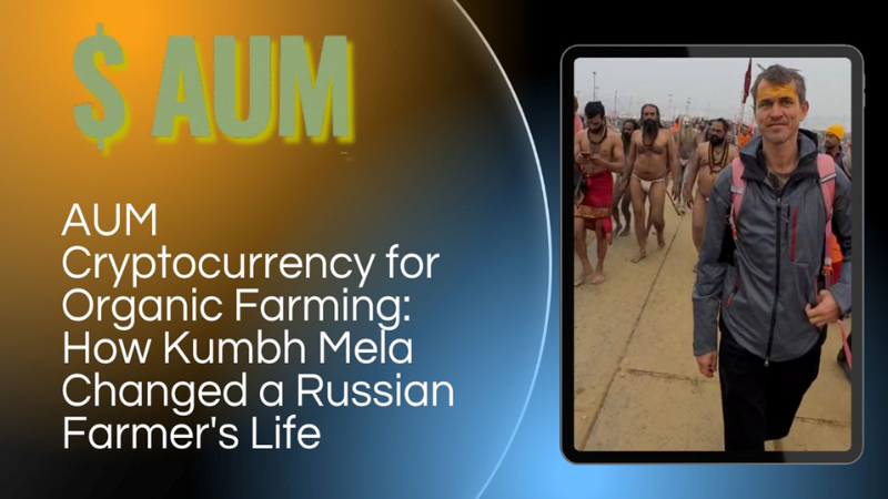 AUM YogaFerma Cryptocurrency for Organic Farming: How Kumbh Mela Changed a Russian Farmer's Life