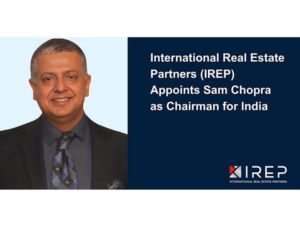 http://International%20Real%20Estate%20Partners%20(IREP)%20appoints%20Sam%20Chopra%20as%20its%20Chairman%20for%20India